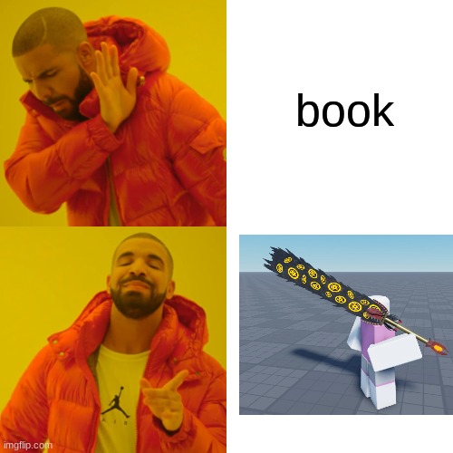 Drake Hotline Bling Meme | book | image tagged in memes,drake hotline bling | made w/ Imgflip meme maker