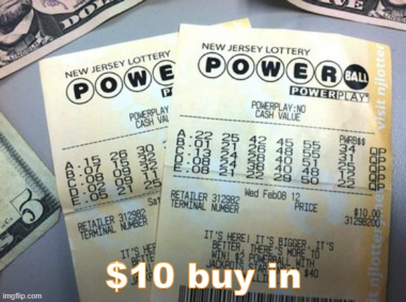Powerball | $10 buy in | image tagged in powerball | made w/ Imgflip meme maker