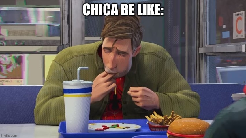 FNAF meme #1 | CHICA BE LIKE: | image tagged in fnaf,chica | made w/ Imgflip meme maker
