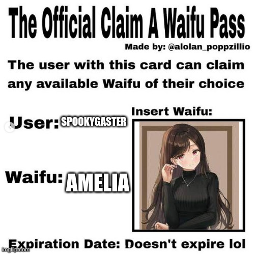 -Insert clever title here- | SPOOKYGASTER; AMELIA | image tagged in official claim a waifu pass | made w/ Imgflip meme maker