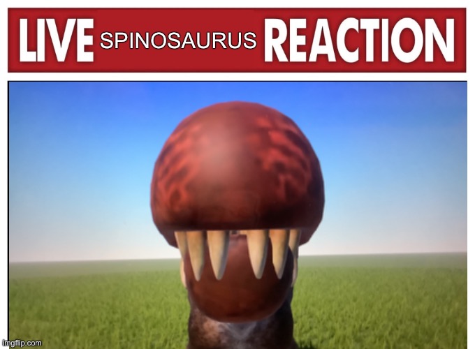 Live reaction | SPINOSAURUS | image tagged in live reaction,jurassic park,dinosaurs | made w/ Imgflip meme maker