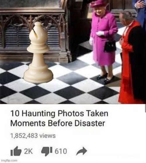 image tagged in queen elizabeth,chess,dark humor | made w/ Imgflip meme maker
