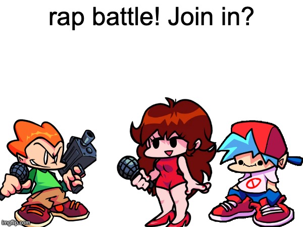rap battle! Join in? | image tagged in why is the fbi here | made w/ Imgflip meme maker