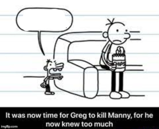 It was now time to kill Manny Blank Meme Template