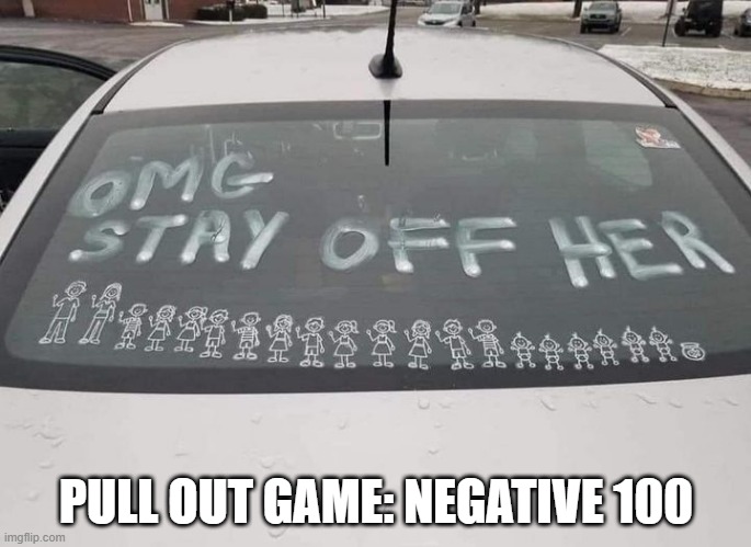 Damn Son! | PULL OUT GAME: NEGATIVE 100 | image tagged in sex jokes | made w/ Imgflip meme maker