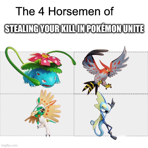 When your team is about to win | STEALING YOUR KILL IN POKÉMON UNITE | image tagged in four horsemen | made w/ Imgflip meme maker