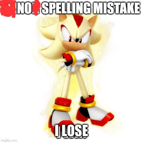 Minor Spelling Mistake HD | I LOSE | image tagged in minor spelling mistake hd | made w/ Imgflip meme maker