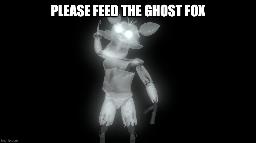 PLEASE FEED THE GHOST FOX | made w/ Imgflip meme maker