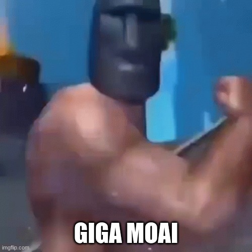 Giga moai | GIGA MOAI | image tagged in our lord and savior | made w/ Imgflip meme maker