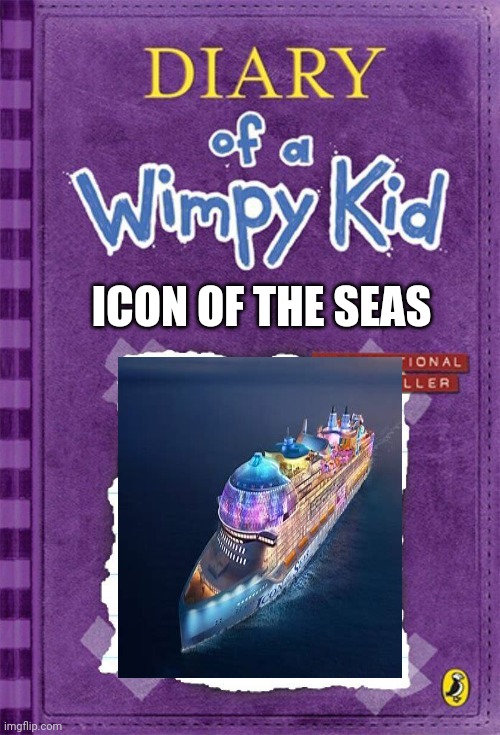 Diary of a Wimpy Kid Cover Template | ICON OF THE SEAS | image tagged in diary of a wimpy kid cover template | made w/ Imgflip meme maker