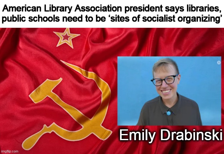 Drabinski called herself a “Marxist” on X, formerly known as Twitter. | American Library Association president says libraries, public schools need to be ‘sites of socialist organizing’; Emily Drabinski | image tagged in politics,libraries,what next,democratic socialism,socialism,schools | made w/ Imgflip meme maker