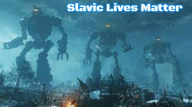 Giant Slavic Robots | Slavic Lives Matter | image tagged in giant slavic robots,slavic,russo-ukrainian war | made w/ Imgflip meme maker