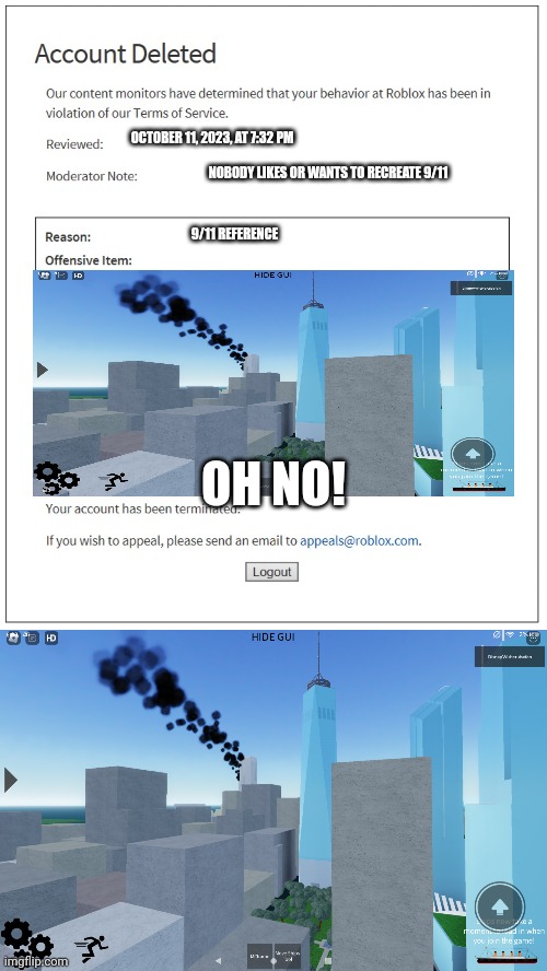 OCTOBER 11, 2023, AT 7:32 PM; NOBODY LIKES OR WANTS TO RECREATE 9/11; 9/11 REFERENCE; OH NO! | image tagged in banned from roblox | made w/ Imgflip meme maker