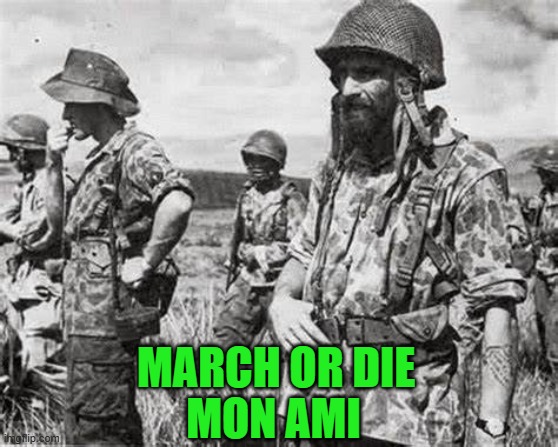 MON AMI MARCH OR DIE | made w/ Imgflip meme maker