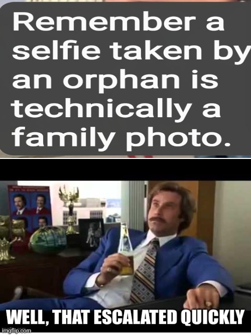 The More You Know | image tagged in funny,well that escalated quickly,orphan,will ferrell | made w/ Imgflip meme maker