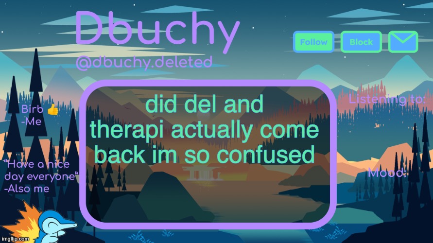 help | did del and therapi actually come back im so confused | image tagged in dbuchy announcement temp | made w/ Imgflip meme maker