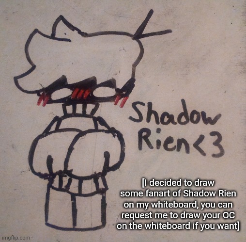 I don't care if you think this is cringe [Bro now that I looked at this the second time, he looks like the opposite gender ;w;] | [I decided to draw some fanart of Shadow Rien on my whiteboard, you can request me to draw your OC on the whiteboard if you want] | image tagged in idk stuff s o u p carck | made w/ Imgflip meme maker