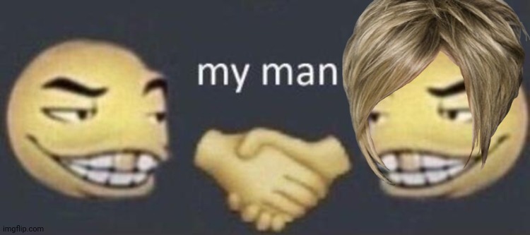 my man | image tagged in my man | made w/ Imgflip meme maker