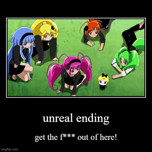 unreal ending | get the f*** out of here! | image tagged in funny,demotivationals | made w/ Imgflip demotivational maker