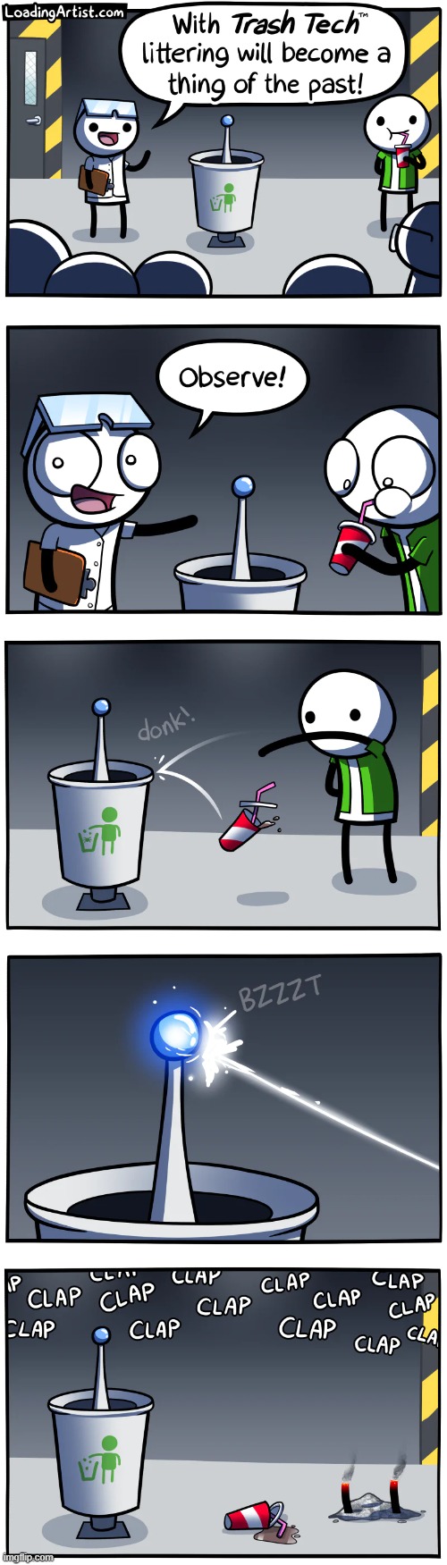 As someone who never litters, we need this. (Although, what if the device malfunctions and misses?) | image tagged in loading,artist,trash can | made w/ Imgflip meme maker