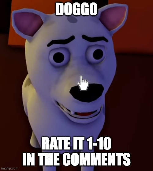 Twado the dog | DOGGO; RATE IT 1-10 IN THE COMMENTS | image tagged in a dog from glitch's video break in 2 | made w/ Imgflip meme maker