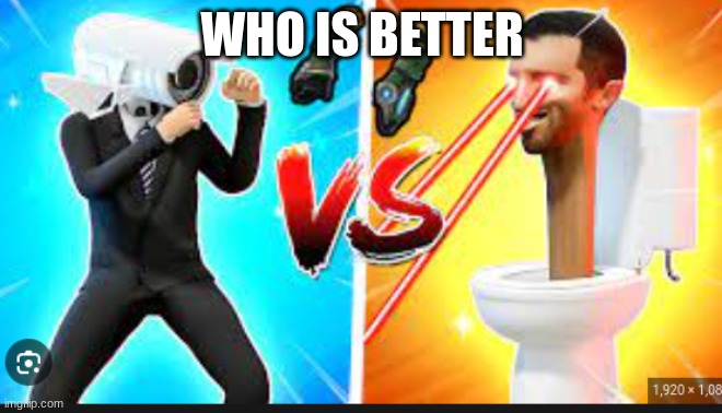 WHO IS BETTER | image tagged in upvote if you agree | made w/ Imgflip meme maker