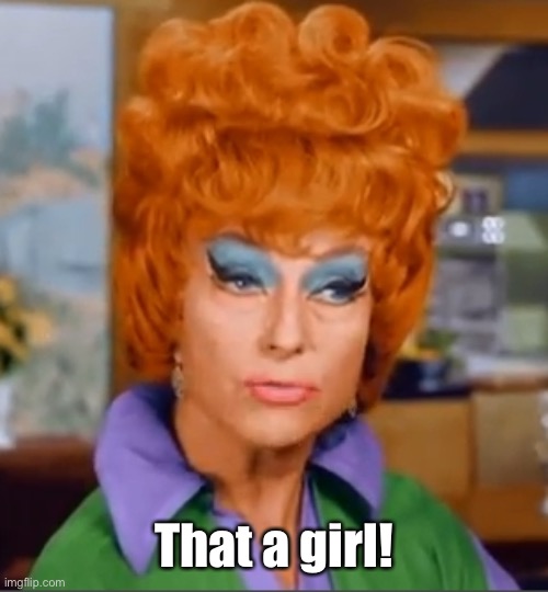 Endora | That a girl! | image tagged in endora | made w/ Imgflip meme maker