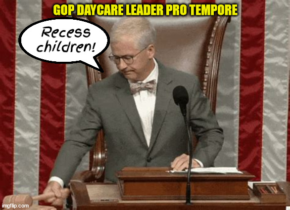 Patrick your temporary leader | GOP DAYCARE LEADER PRO TEMPORE; Recess children! | image tagged in patrick mchenery,speaker pro tempore,remove speaker,vacante speaker,daycare,recess | made w/ Imgflip meme maker