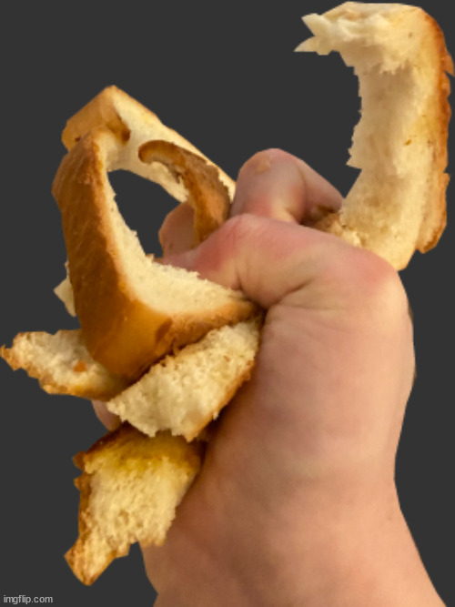 breadhand | image tagged in breadhand,handbread,bread of hand,hand of bread,bread hand,hand bread | made w/ Imgflip meme maker