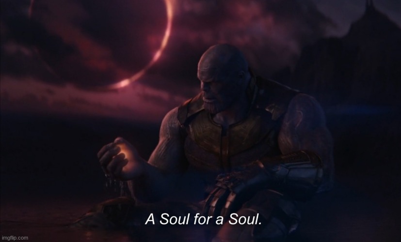 a soul for a soul | image tagged in a soul for a soul | made w/ Imgflip meme maker