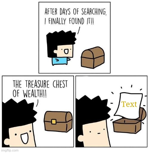 The treasure chest of wealth | Text | image tagged in the treasure chest of wealth,treasure chest,wealth,templates,template,custom template | made w/ Imgflip meme maker