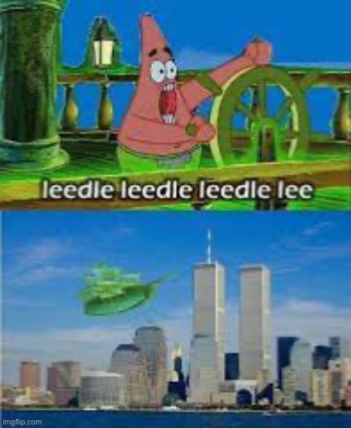 Leedle leedle leedle lee | image tagged in 9/11 | made w/ Imgflip meme maker