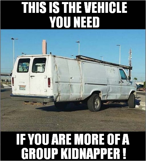 A Suspiciously Long White Van ! | THIS IS THE VEHICLE
YOU NEED; IF YOU ARE MORE OF A
 GROUP KIDNAPPER ! | image tagged in white van,suspicious,kidnapping,dark humour | made w/ Imgflip meme maker