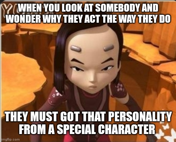 Yumi isyama. How people look like when there making theories about you | WHEN YOU LOOK AT SOMEBODY AND WONDER WHY THEY ACT THE WAY THEY DO; THEY MUST GOT THAT PERSONALITY FROM A SPECIAL CHARACTER | image tagged in yumi ishiyama memes,code lyoko memes,bring code lyoko back to netflix,yumi,how people wonder about others | made w/ Imgflip meme maker