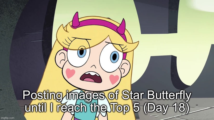Day 18 | Posting images of Star Butterfly until I reach the Top 5 (Day 18) | image tagged in star butterfly | made w/ Imgflip meme maker