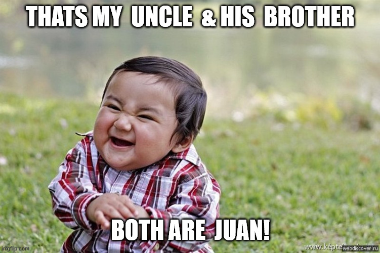 THATS MY  UNCLE  & HIS  BROTHER BOTH ARE  JUAN! | made w/ Imgflip meme maker