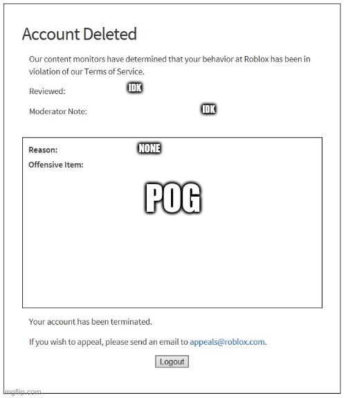 banned from ROBLOX | IDK; IDK; NONE; POG | image tagged in banned from roblox | made w/ Imgflip meme maker