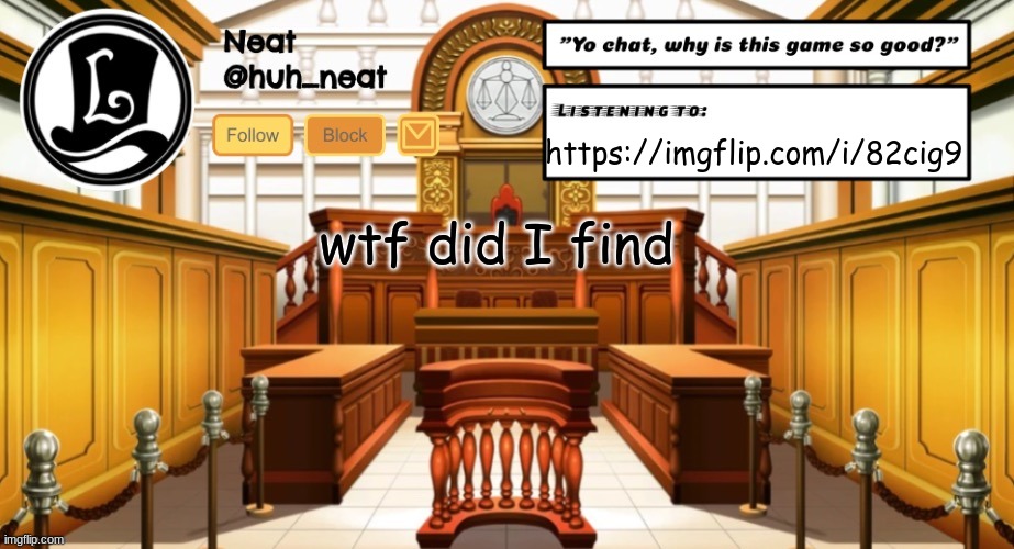Huh_neat announcement template | https://imgflip.com/i/82cig9; wtf did I find | image tagged in huh_neat announcement template | made w/ Imgflip meme maker