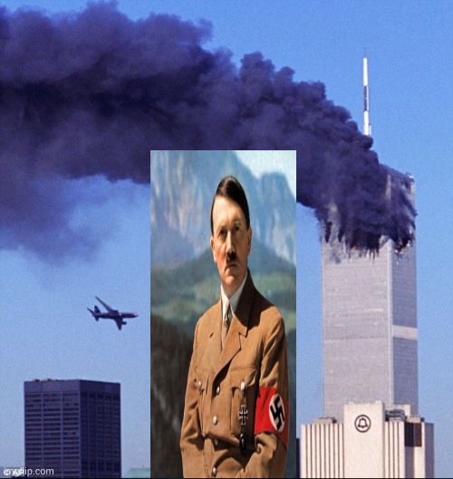 9/11 | image tagged in 9/11,adolf hitler,memes,twin towers,wwii | made w/ Imgflip meme maker