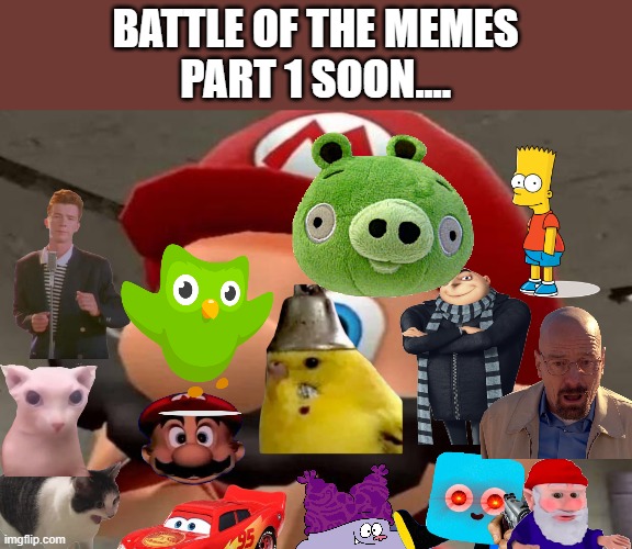 Mario WTF | BATTLE OF THE MEMES
PART 1 SOON.... | image tagged in mario wtf | made w/ Imgflip meme maker