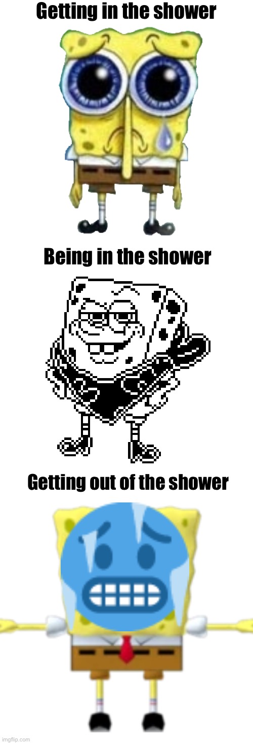 Me heart showers | Getting in the shower; Being in the shower; Getting out of the shower | image tagged in showers,cold | made w/ Imgflip meme maker