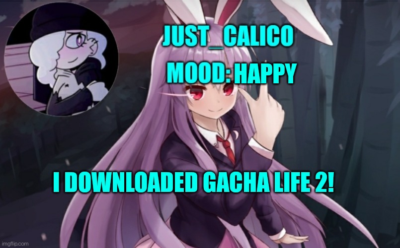 Best day of my life! :) | HAPPY; I DOWNLOADED GACHA LIFE 2! | image tagged in just_calico's anouncment template | made w/ Imgflip meme maker