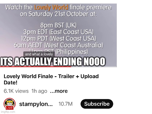 ITS ACTUALLY ENDING, NOOOO | ITS ACTUALLY ENDING NOOO | made w/ Imgflip meme maker