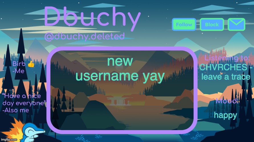 what should i do chat | new username yay; CHVRCHES - leave a trace; happy | image tagged in dbuchy announcement temp | made w/ Imgflip meme maker