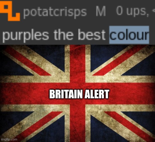 BRITAIN ALERT | image tagged in inconsistent great britain | made w/ Imgflip meme maker