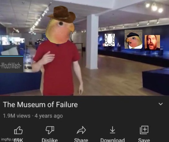 Gonb | image tagged in the museum of failure | made w/ Imgflip meme maker