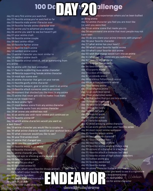 Day 20 | DAY 20; ENDEAVOR | image tagged in 100 day anime challenge | made w/ Imgflip meme maker