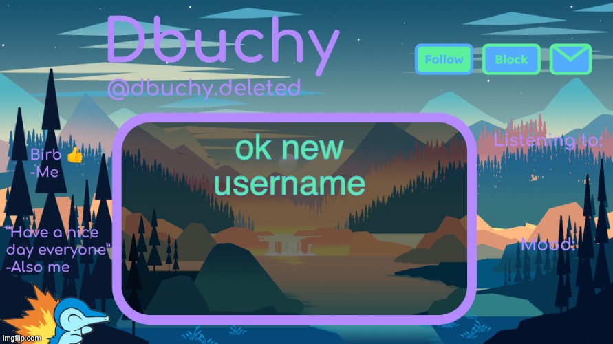 dbuchy announcement temp | ok new username | image tagged in dbuchy announcement temp | made w/ Imgflip meme maker