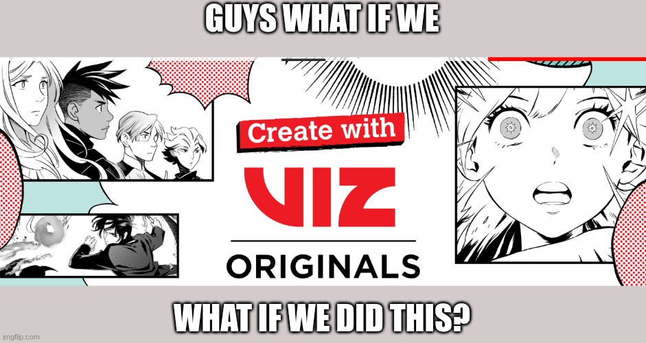 GUYS WHAT IF WE; WHAT IF WE DID THIS? | made w/ Imgflip meme maker