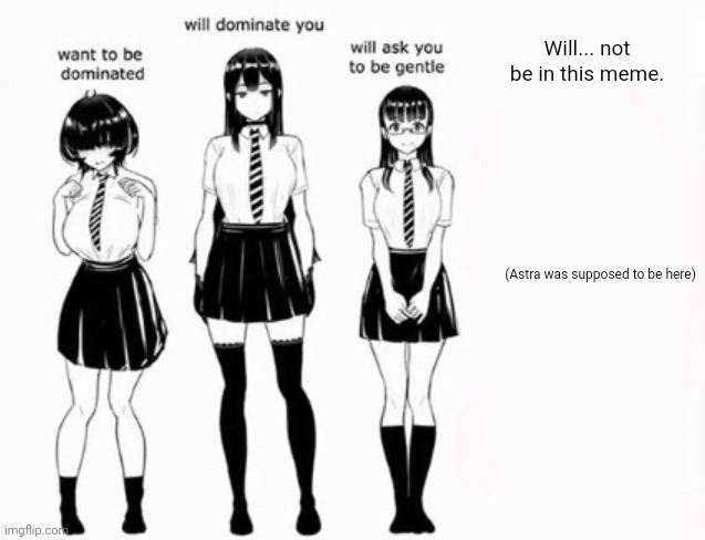 The 4th wall break | Will... not be in this meme. (Astra was supposed to be here) | image tagged in domination stats | made w/ Imgflip meme maker